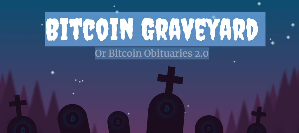 Bitcoin Graveyard Or Bitcoin Obituaries 2.0 (#GotBitcoin?)